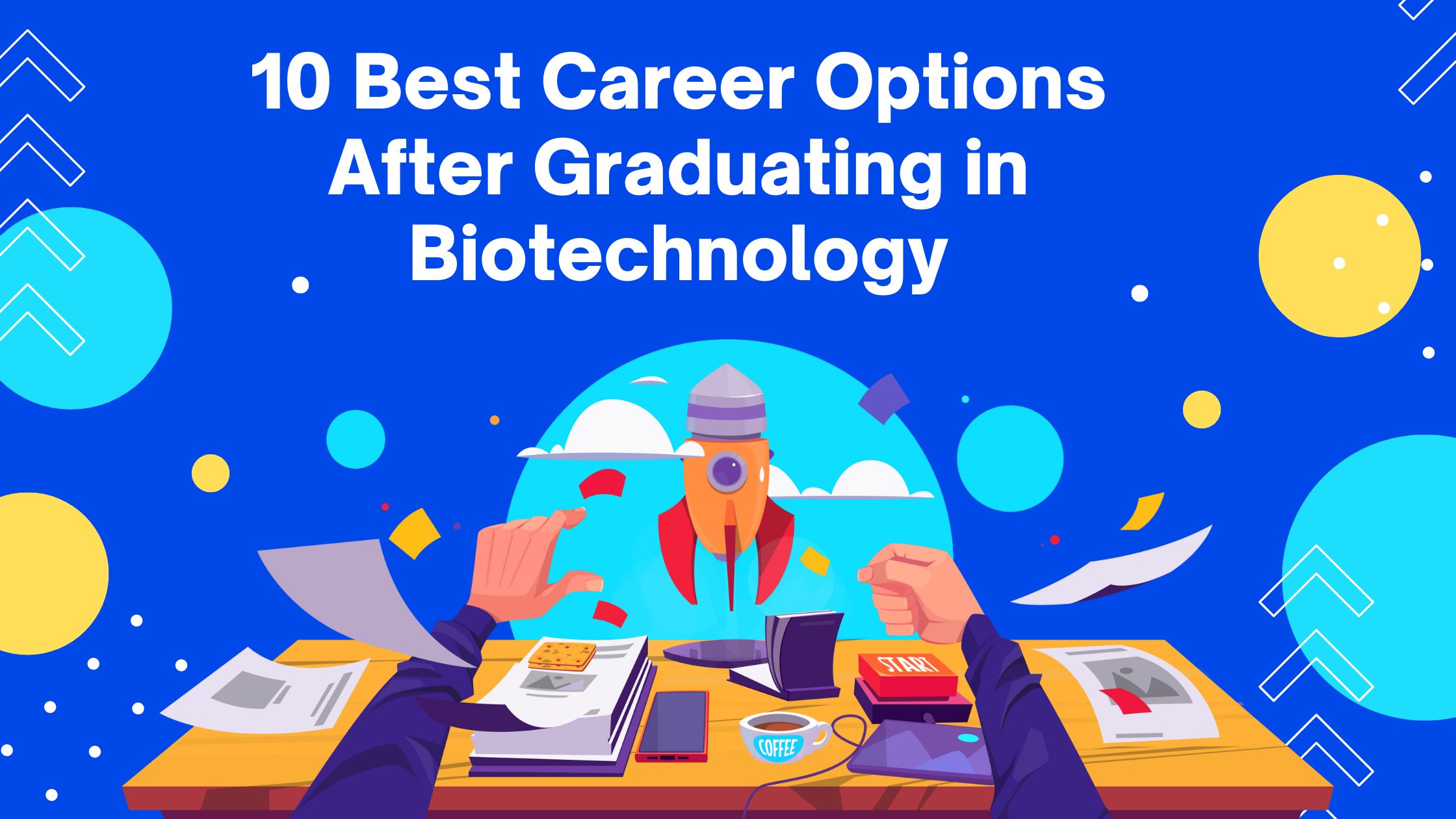 10 Best Career Options After Graduating in Biotechnology