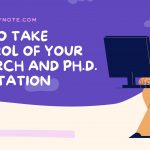 How To Take Control of Your Research and Ph.D. Dissertation