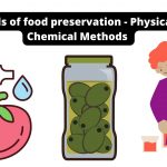 Methods of food preservation - Physical and Chemical Methods 
