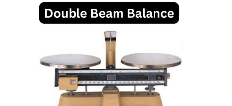 Double Beam Balance - Principle, Procedure, Purpose, Uses