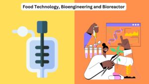 Food Technology, Bioengineering and Bioreactor